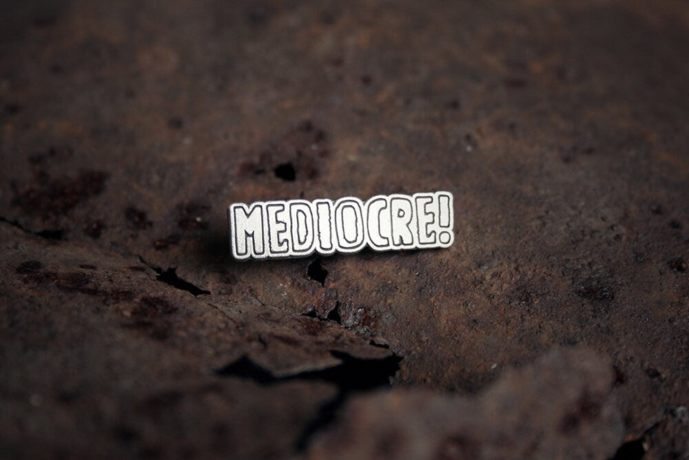 MEDIOCRE! - PIN