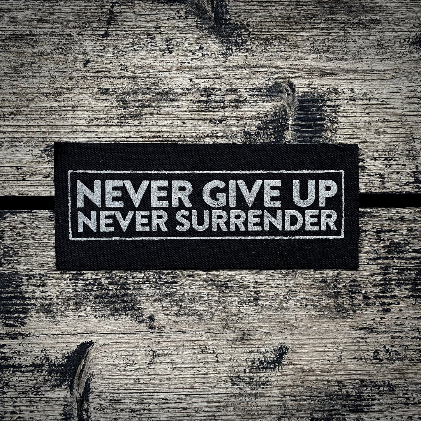 Never give up, never surrender - screen printed PATCH