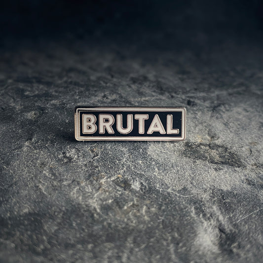 BRUTAL - PIN