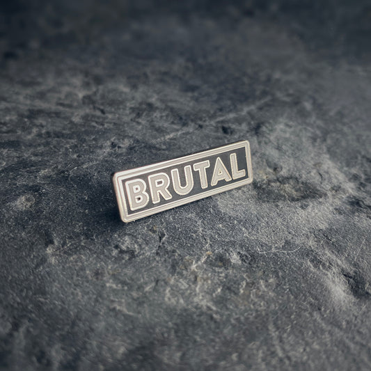 BRUTAL - PIN