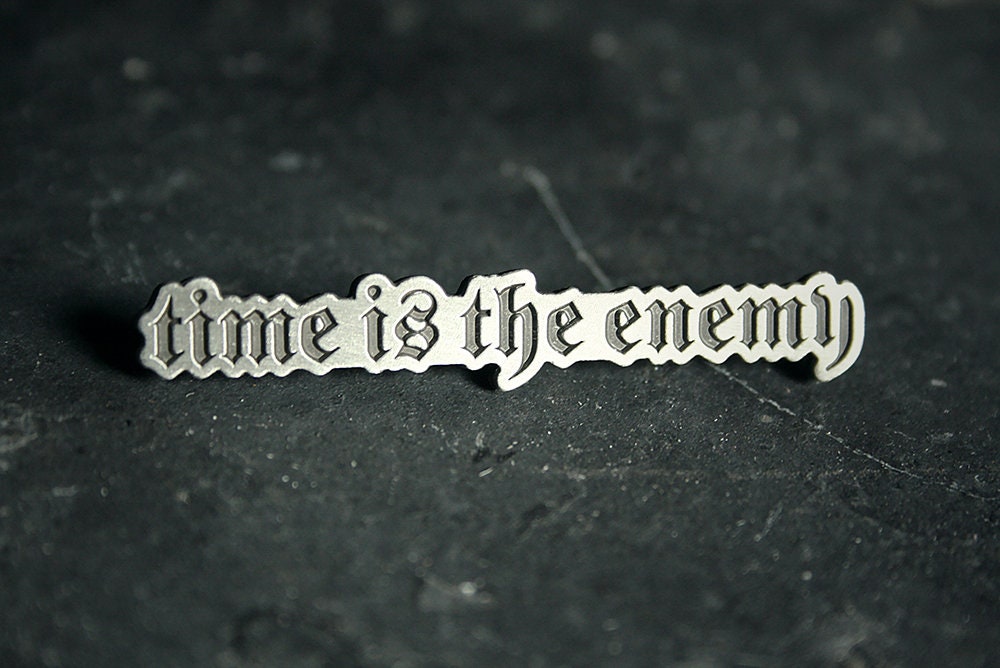 Time is the enemy - PIN