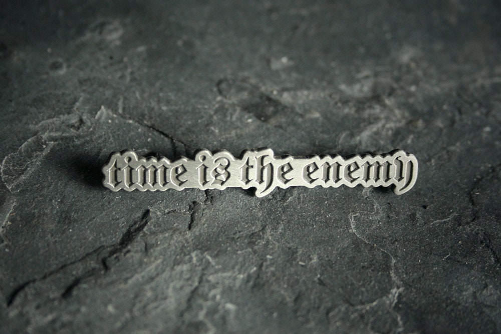 Time is the enemy - PIN