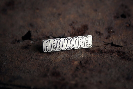 MEDIOCRE! - PIN