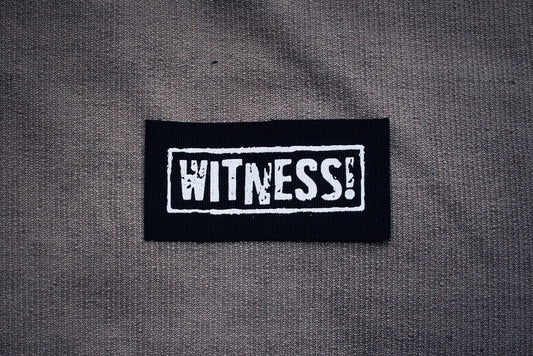 WITNESS! - screen printed PATCH