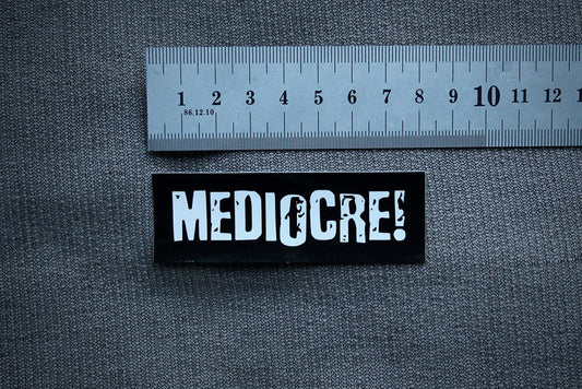 MEDIOCRE! - vinyl STICKER