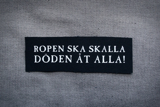 Ropen ska skalla - döden åt alla! - screen printed PATCH