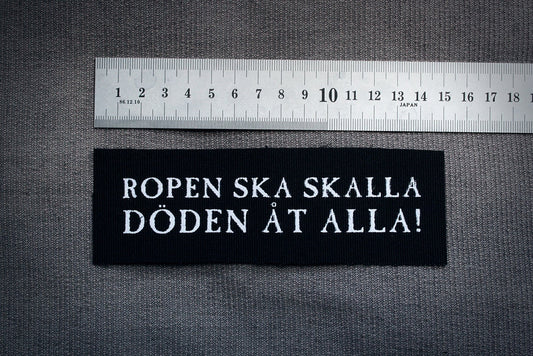 Ropen ska skalla - döden åt alla! - screen printed PATCH