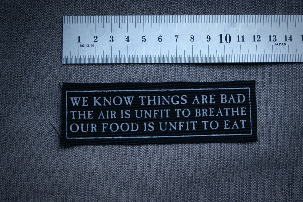 We know things are bad...  quote  - screen printed PATCH
