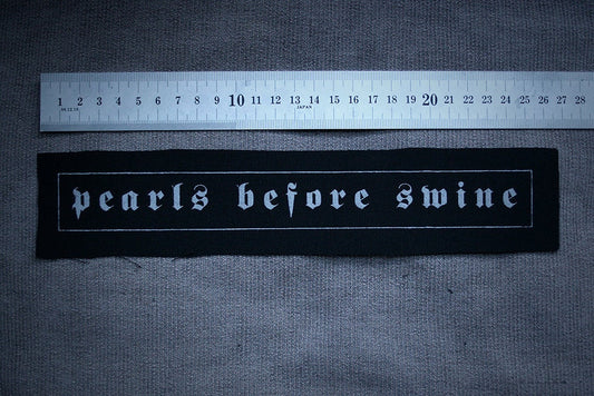 Pearls before swine, large text version - screen printed PATCH