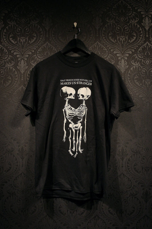 That which does not kill us makes us stranger - T-shirt