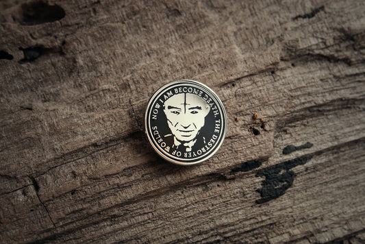 Now I am become death - the destroyer of worlds, Oppenheimer - PIN