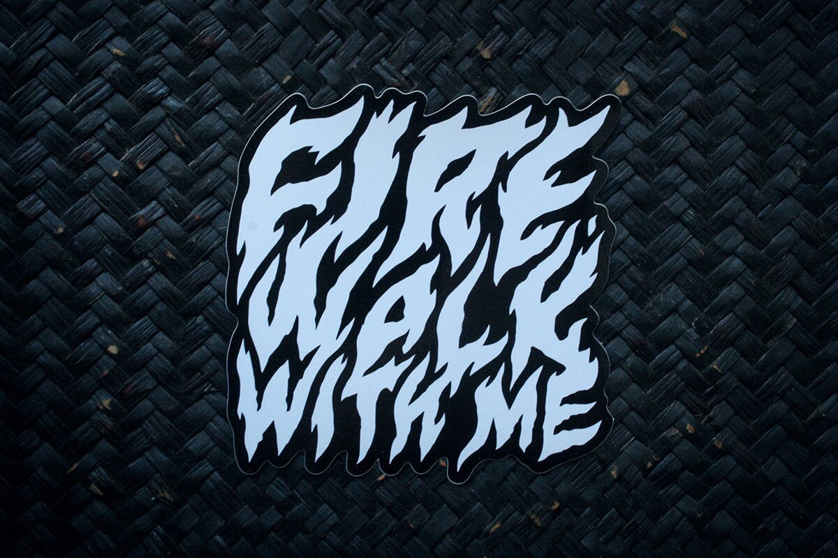 Fire walk with me - vinyl STICKER