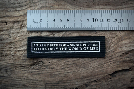 An army bred for a single purpose, destroy men - screen printed PATCH