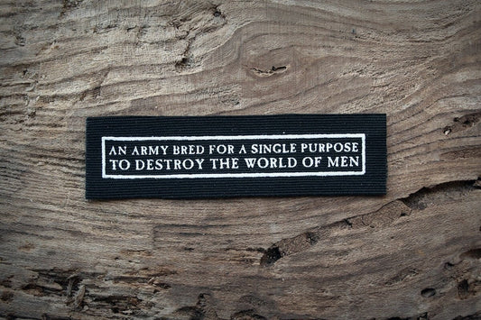 An army bred for a single purpose, destroy men - screen printed PATCH