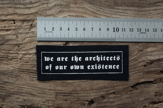 We are the architects of our own existence - screen printed PATCH