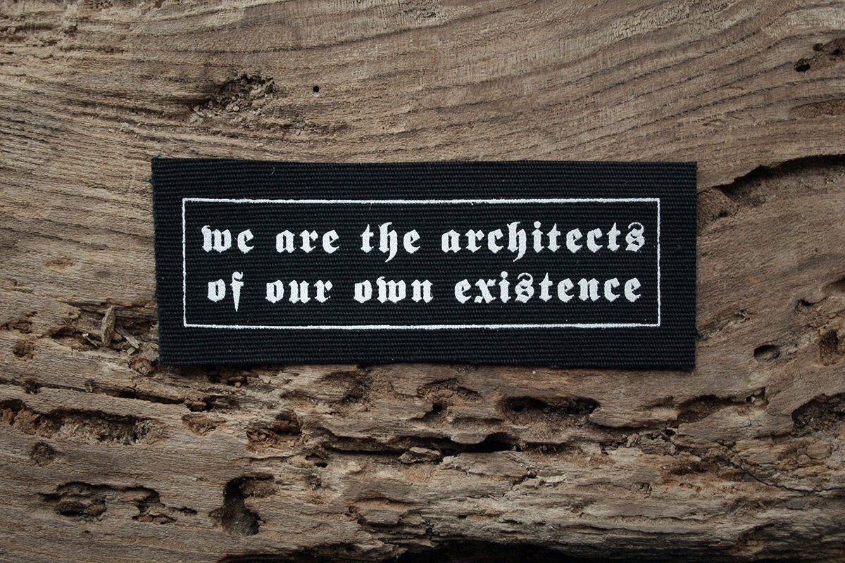 We are the architects of our own existence - screen printed PATCH