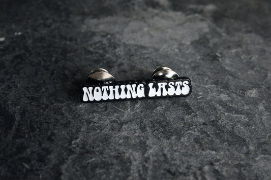 Nothing lasts - PIN