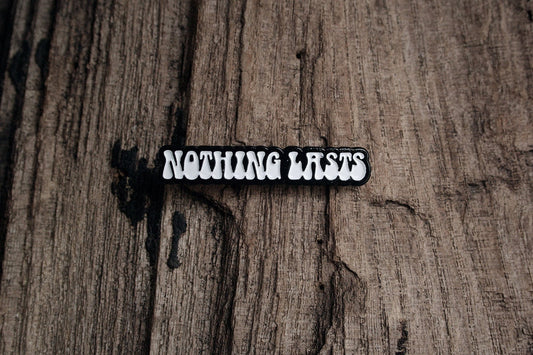 Nothing lasts - PIN