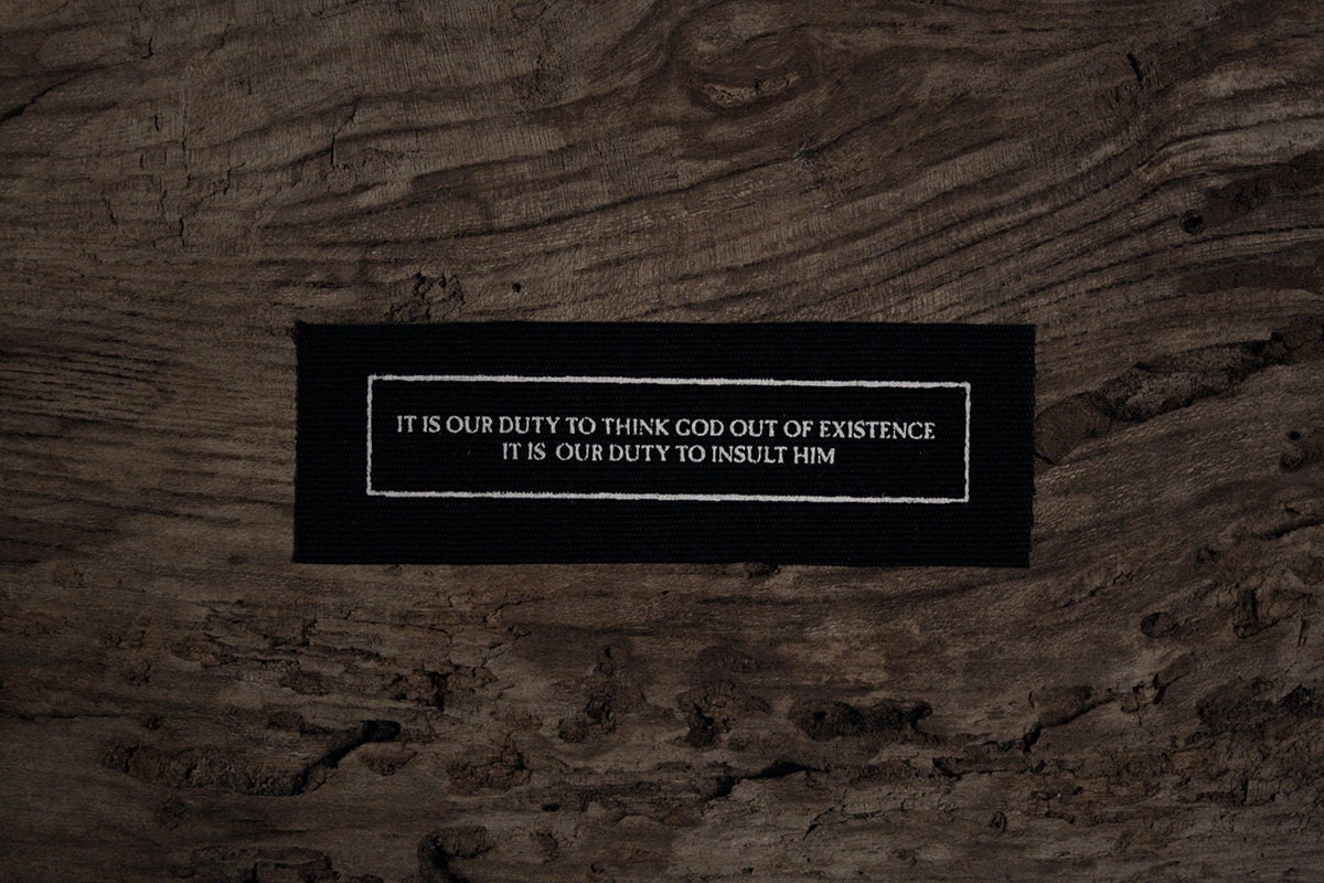 It is our duty to think God out of existence. It is our duty to insult him - screen printed PATCH