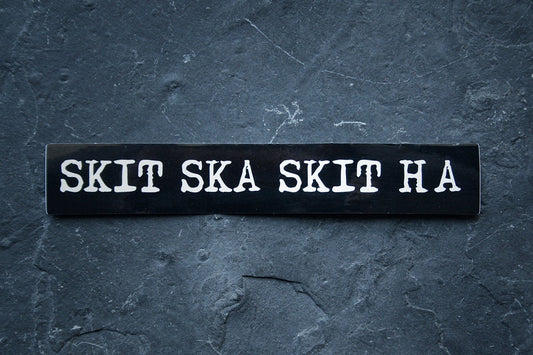 Skit ska skit ha, shit to whom that deserves it - vinyl STICKER