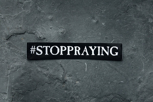 STOPPRAYING, #stoppraying - vinyl STICKER