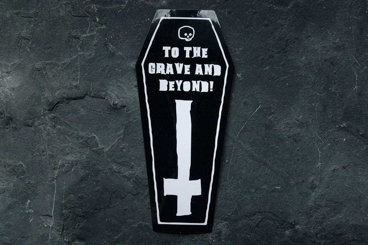 To the grave and beyond - vinyl STICKER