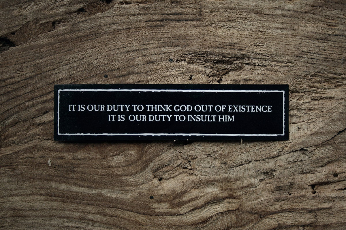 It is our duty to think God out of existence. It is our duty to insult him - vinyl STICKER