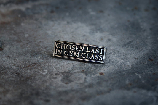 Chosen last in gym class - PIN