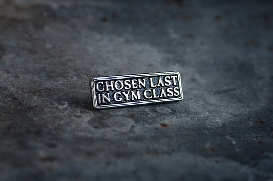 Chosen last in gym class - PIN